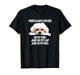 Maltese dog is a funny puppy on my mind T-Shirt