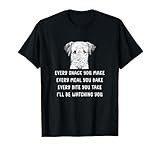 Every snack you make Every meal you bake Airedale Terrier T-Shirt