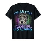 Irish Wolfhound I hear you not listening T-Shirt