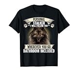 Personal Stalker I Will Follow You Keeshond Lovers T-Shirt