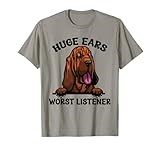 Funny Bloodhound Huge Ears Worst Listener Cute Dog Owner T-Shirt