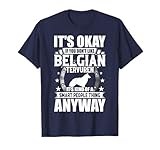 It's Okay If You Don't Like Belgian Tervuren T-Shirt