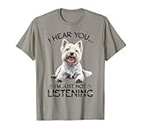 West Highland White Terrier Westie Dog Breed I hear you… I´m T-Shirt