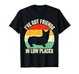 Corgi I've Got Friends In Low Places Pembroke Welsh Lover Te T-Shirt