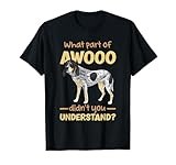 Bluetick Coonhound, What Part Of AWOOO Didn't You Understand T-Shirt