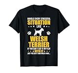 Handle Stressful Situation Welsh Terrier Dog Lovers T-Shirt
