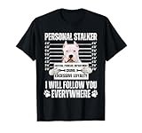 Funny Personal Stalker Dog Design - Dogo Argentino Men Women T-Shirt