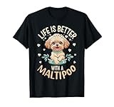 Life Is Better With A Maltipoo Dog Lover Mom Puppy Owner Men Women Girls Kids T-Shirt