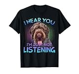 German Wirehaired Pointer I hear you not listening T-Shirt