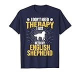 I Just Need My English Shepherd Dog Lover Therapy T-Shirt