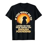 If Want Me Listen Talk About Dog English Foxhound T-Shirt for Men Women