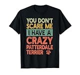 You Don't Scare Me Patterdale Terrier Owner Pet Dog Retro T-Shirt