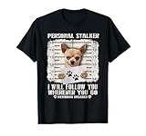 Personal Stalker Chihuahua Dog Arrested Jail Photo Funny T-Shirt