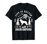 Shiloh Shepherd Life Better Mom Dad Dog T-Shirt