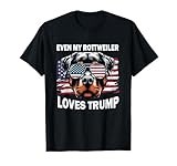 Even My Rottweiler Loves Trump, Trump Supporter Dog Lover T-Shirt