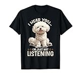 Bichon Frise Dog Breed I hear you… I´m just not Listening T-Shirt