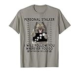 Personal Stalker I Will Follow You Keeshond Lover T-Shirt