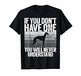 If you dont have one you will never understand Greyhound T-Shirt
