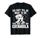 Louisiana Catahoula Leopard Dog You Cant You Are Not A Dog Men Women T-Shirt